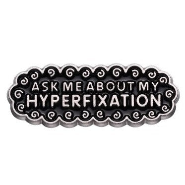 *Ask Me About My Hyperfixation* Lapel Pin