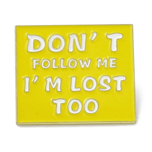 *Don't Follow Me, I'm Lost Too* Lapel Pin