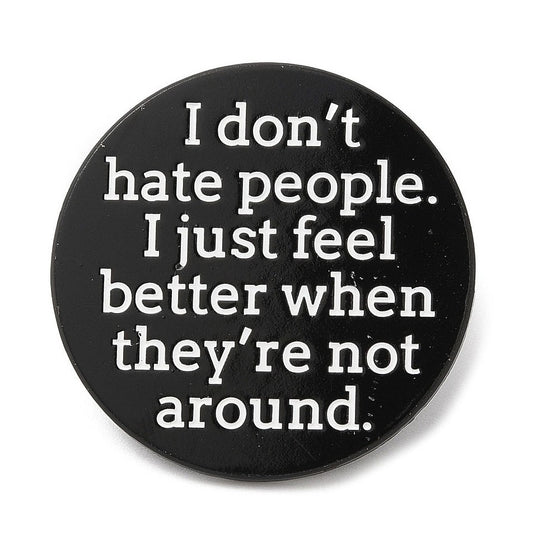 *I don't hate people...* Lapel Pin