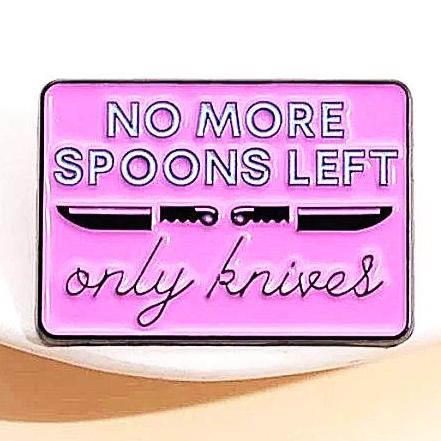 *No More Spoons Left, Only Knives* Lapel Pin