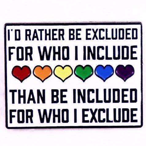 *I'd Rather Be Excluded for Who I Include* Lapel Pin